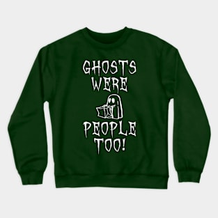 Ghosts Were People Too by Basement Mastermind Crewneck Sweatshirt